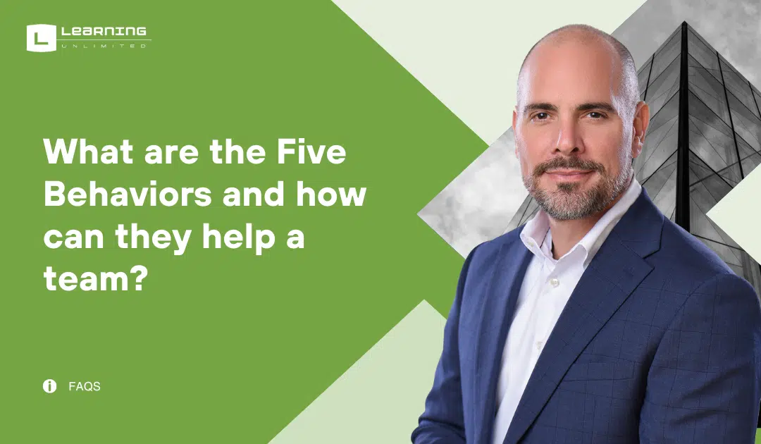 What are the Five Behaviors and how it can help a team?
