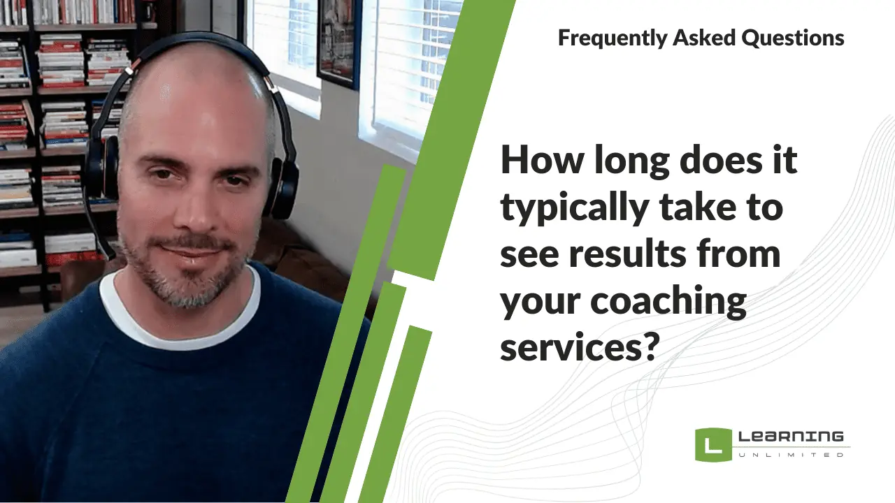 How long does it typically take to see results from your coaching services?