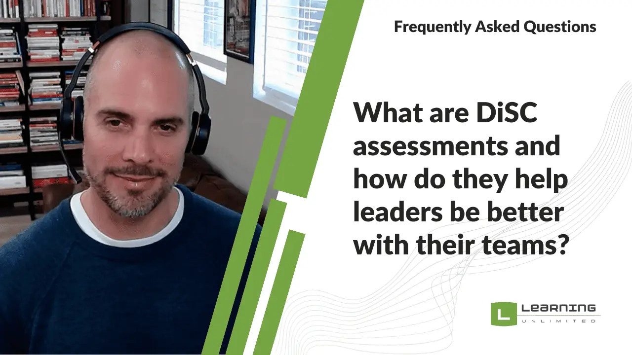 What are DiSC assessments and how do they help leaders be better with their teams?