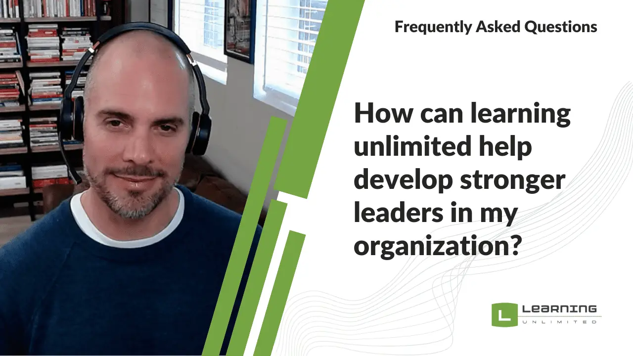 How can learning unlimited help develop stronger leaders in my organization?